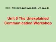 2022-2023学年北师大版英语八年级上册Unit 6 The Unexplained Communication Workshop 课件