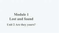 初中外研版 (新标准)Module 1 Lost and foundUnit 2 Are  they yours?示范课课件ppt
