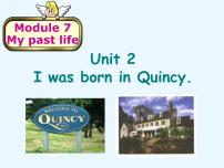 初中英语外研版 (新标准)七年级下册Unit 2 I was born in Quincy.课文配套ppt课件