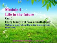 初中外研版 (新标准)Module 4 Life in the futureUnit2 Every family will have a small plane.示范课课件ppt