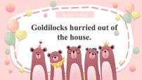 初中外研版 (新标准)Unit 2 Goldilocks hurried out of the house.评课课件ppt