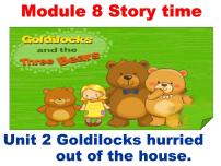 初中英语外研版 (新标准)七年级下册Unit 2 Goldilocks hurried out of the house.示范课课件ppt