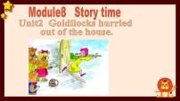 2021学年Unit 2 Goldilocks hurried out of the house.课文内容课件ppt
