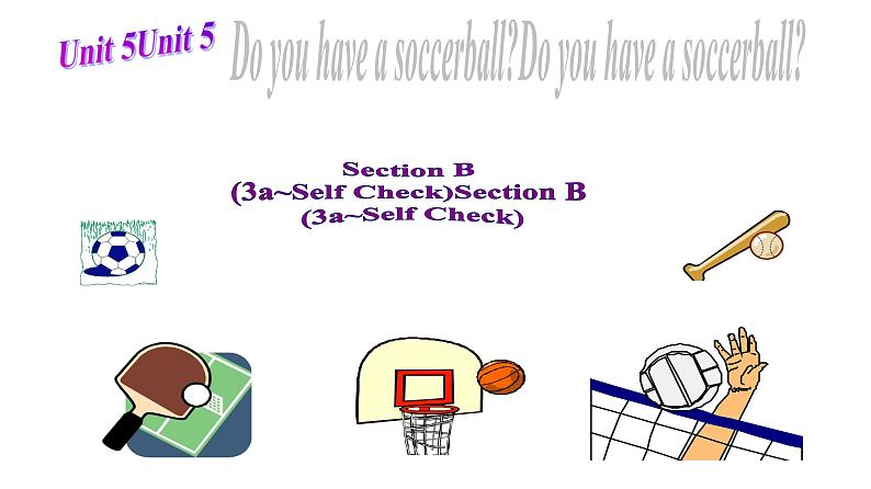 人教新目标版英语七年级上Unit 5 Do you have a soccer ball_Section B 3a-Self Check课件(13张PPT无素材)01