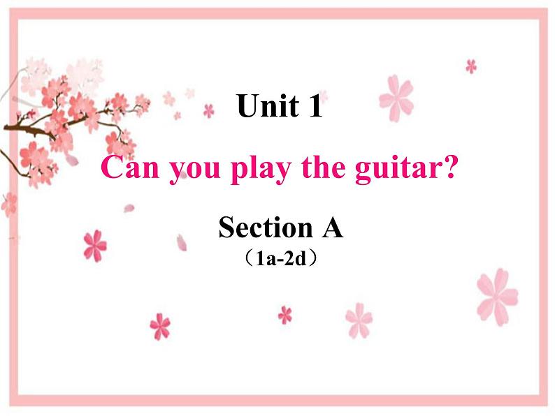 Unit 1 Can you play the guitar_ Section A 第一课时(1a--2d)课件(共有PPT20张)第1页