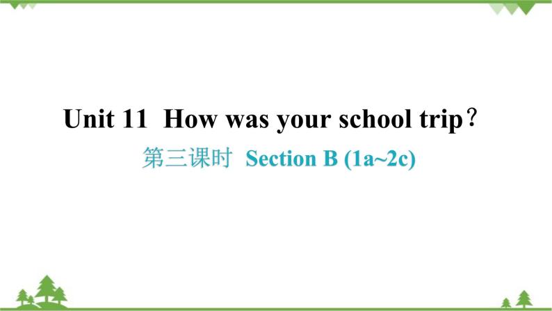 Unit 11 How was your school trip？Section B (1a-2c)习题课件(共30张PPT)01