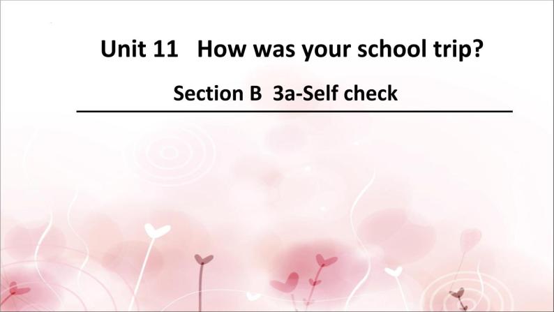 Unit 11 How was your school trip_ SectionB3a-SelfCheck课件(共14张PPT)01