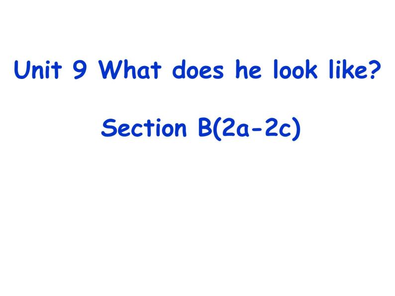 Unit 9 What does he look like_ SectionB2a-2c课件 (共23张PPT)01