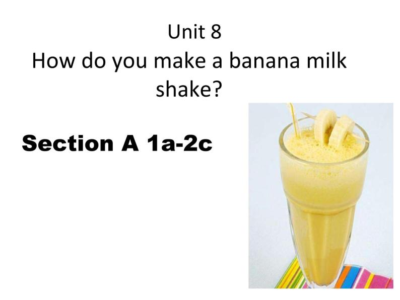 人教版英语八年级上册Unit 8 How do you make a banana milk shake_Section A（1a-2c） 课件（共有PPT16张，无音频）01