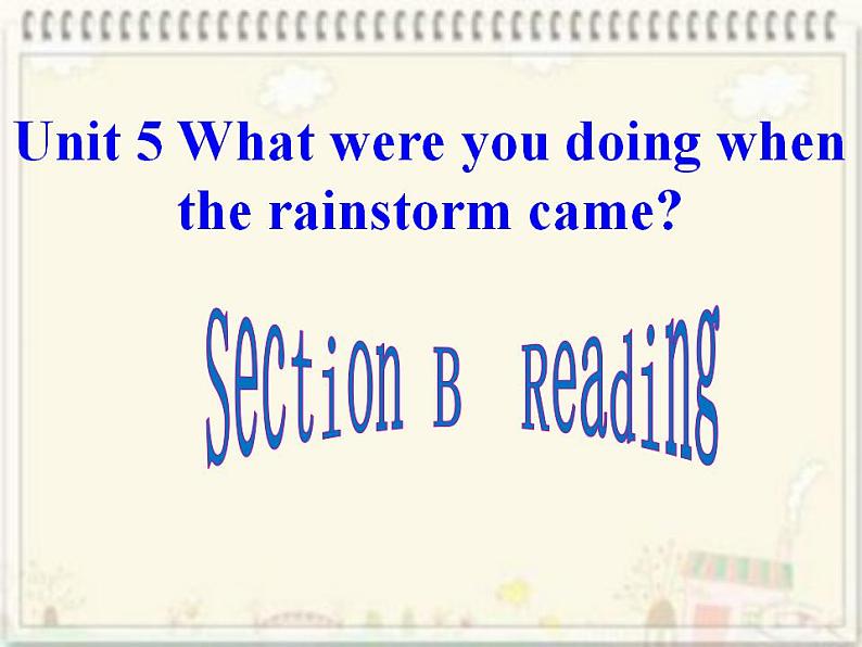 Unit 5 What were you doing when the rainstorm came?Section B Reading (课件)(共有PPT15张)01