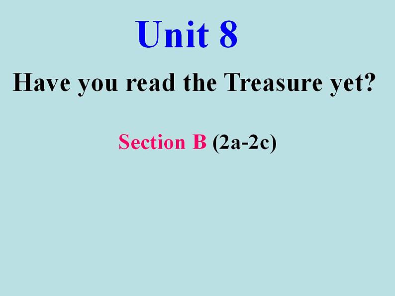Unit 8 Have you read Treasure Island yet_ Section B reading课件(共25张PPT)01