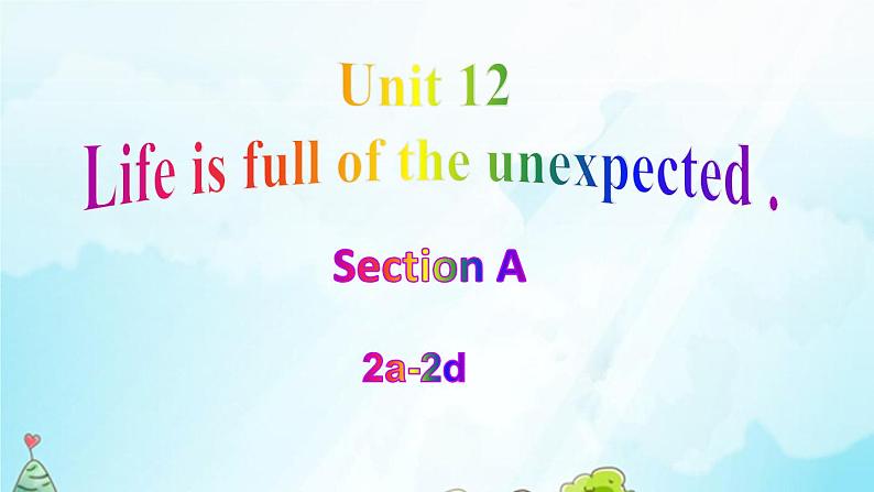 英语九年级全一册Unit 12 Life is full of the unexpected.Section A 2a-2d 课件(共有PPT21张,无音频)第1页