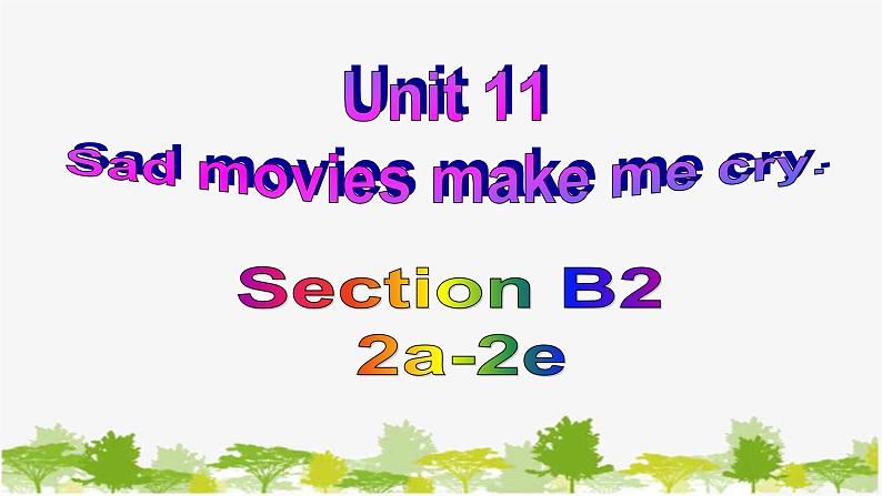 Unit 11 Sad movies make me cry-Section B(2a-2e)(26张PPT)01