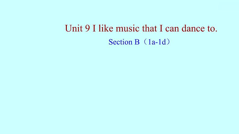 2022 人教版英语 九年级全 Unit 9 I like music that I can dance to. Section B(1a-1d) 课件 第1页