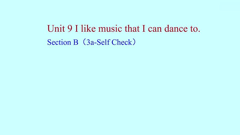 2022 人教版英语 九年级全 Unit 9 I like music that I can dance to. Section B(3a-Self Check) 课件 第1页