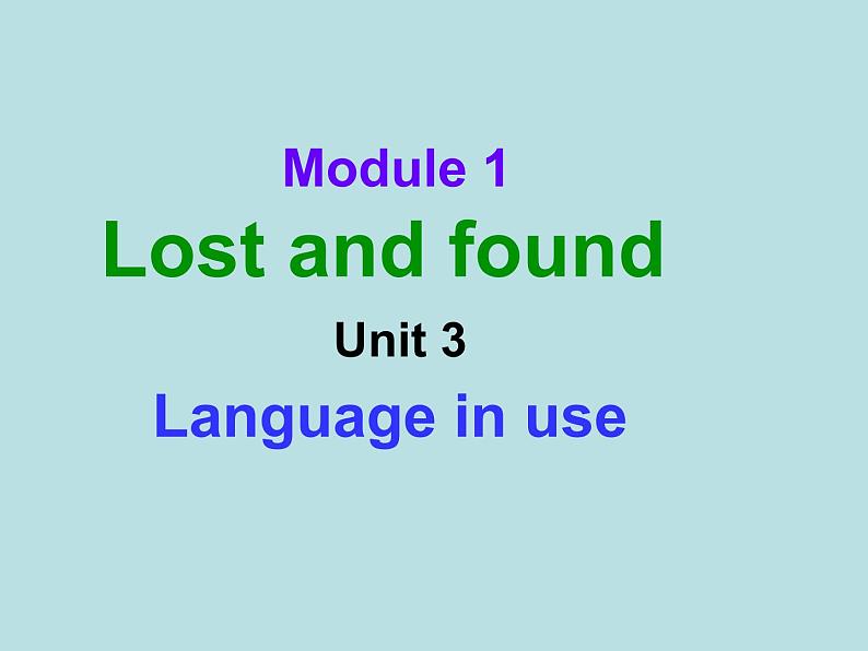 Module 1 Lost and found Unit 3 Language in use 课件(22张PPT)第1页