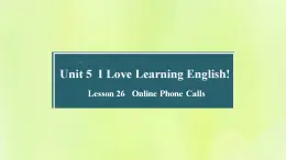 冀教版七年级英语下册Unit 5 I Love Learning English Lesson 26 Online Phone Calls课件