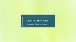 冀教版七年级英语下册Unit 2 It's Show Time Lesson 10 Music and Dance课件