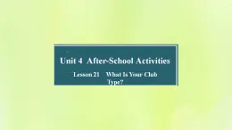 冀教版七年级英语下册Unit 4 After-School Activities Lesson 21 What Is Your Club Type课件