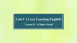 冀教版七年级英语下册Unit 5 I Love Learning English Lesson 25 A Phone Friend课件