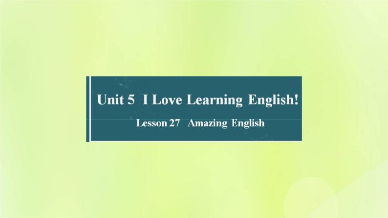 冀教版七年级英语下册Unit 5 I Love Learning English Lesson 27 Amazing English课件01
