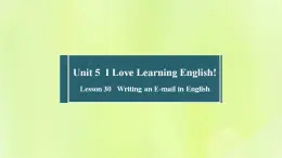 冀教版七年级英语下册Unit 5 I Love Learning English Lesson 30 Writing an E-mail in English课件