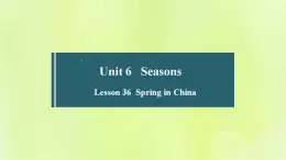 冀教版七年级英语下册Unit 6 Seasons Lesson 36 Spring in China课件