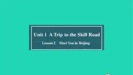 冀教版七年级英语下册Unit 1 A Trip to the Silk Road Lesson 2 Meet You in Beijing课件