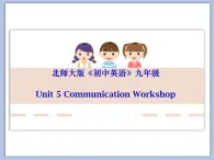 北师大9年级Unit 5《Communication Workshop》课件