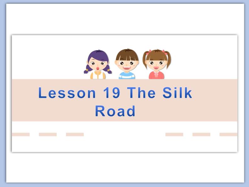 北师大9年级Unit 7《Lesson 19 The Silk Road》课件01