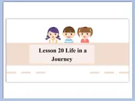 北师大9年级Unit 7《Lesson 20 Life in a Journey》课件