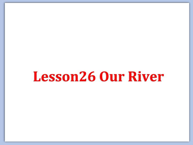 北师大9年级Unit 9《Lesson26 Our River》课件第2页