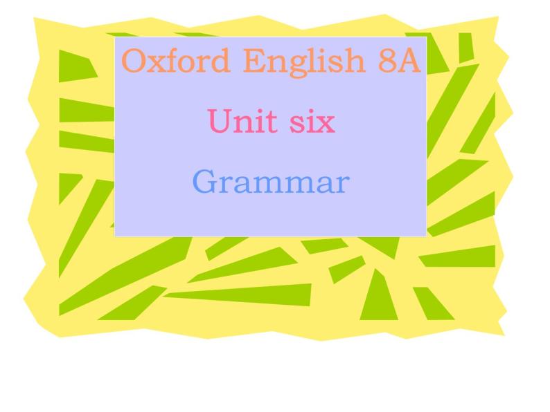 牛津上海版英语八年级上册课件：Unit 6  Grammar01