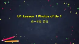 北师大版英语7年级上册 U1 Lesson 1 Photos of Us 1-2 PPT课件