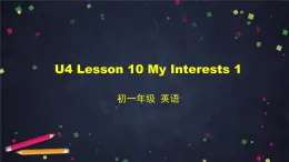 北师大版英语7年级上册 U4 Lesson 10 My Interests 1-2 PPT课件