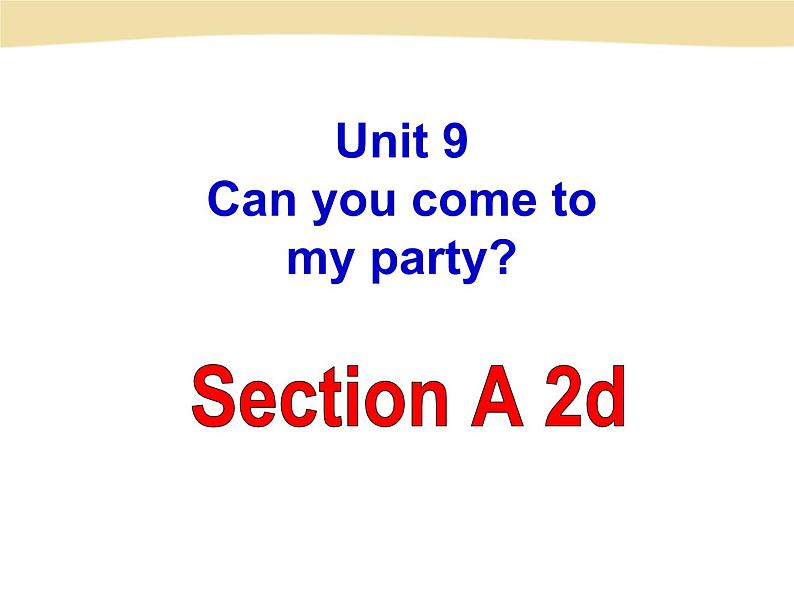 人教版八年级上册英语Unit9样品课件_03(共8份)Section A-2d课件第1页