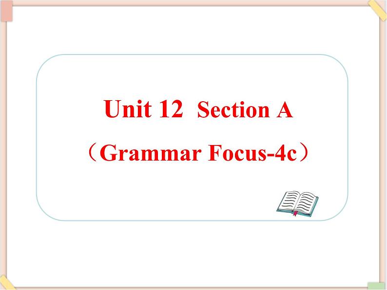 Unit12__SectionA(Grammar__Focus-4c)精品课件 鲁教版五四制英语九下01