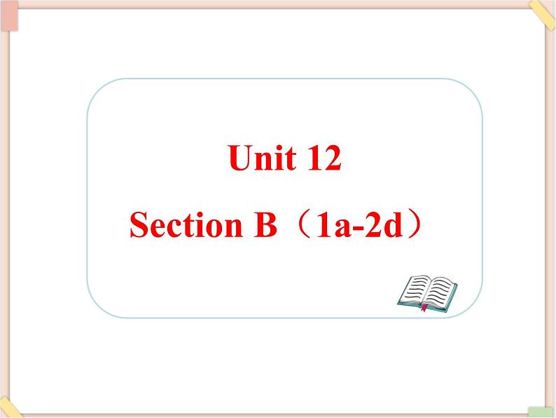 Unit12__SectionB(1a-2d)精品课件 鲁教版五四制英语九下01