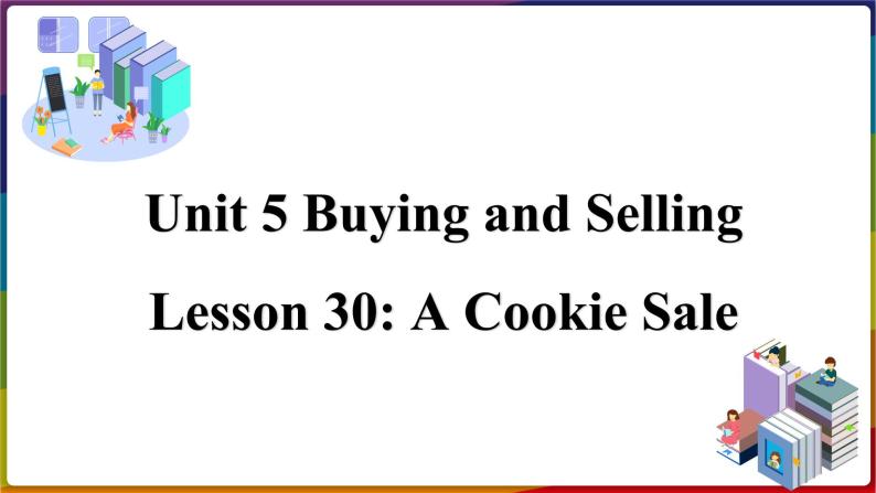 2022--2023学年冀教版八年级英语下册--Unit 5 Lesson 30 A Cookie Sale（课件+素材）01