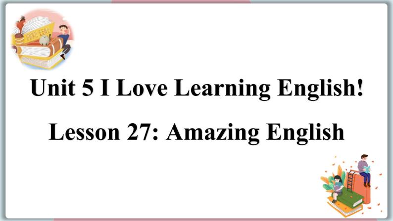 2022--2023学年冀教版七年级英语下册-Unit 5 Lesson 27 Amazing English（课件+素材）01