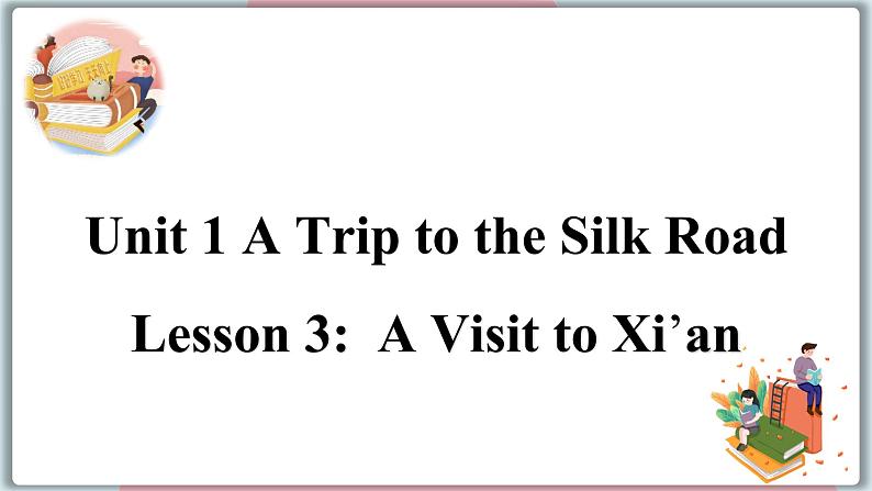 2022--2023学年冀教版七年级英语下册-Unit 1 Lesson 3 A Visit to Xi'an(课件+素材)01