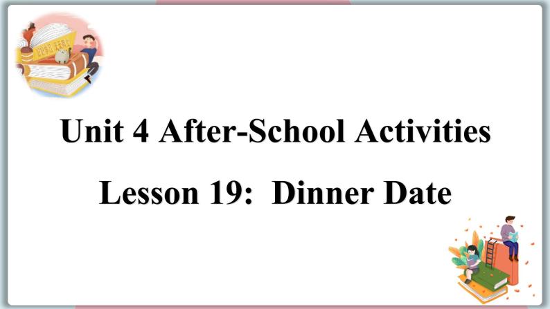 2022--2023学年冀教版七年级英语下册-Unit 4 Lesson 19 Dinner Date（课件+素材）01