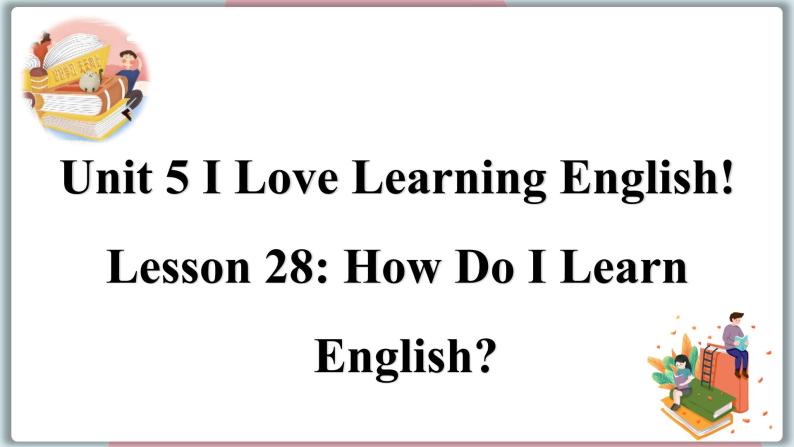 2022--2023学年冀教版七年级英语下册-Unit 5 Lesson 28 How Do I Learn English（课件+素材）01