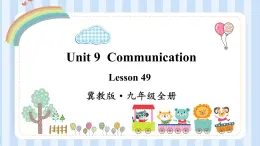 Unit 9  Communication lesson 49-50 课件 2022-2023学年冀教版英语九年级全册