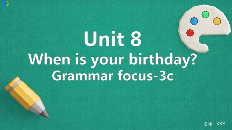 Unit 8 When is your birthday Section A Grammar focus-3c 课件+练习01