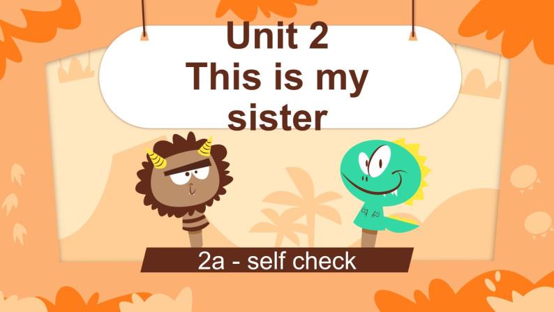 Unit 2 This is my sister  Section B 2a-self check 课件+练习01