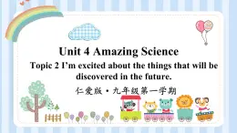 Unit 4 Amazing Science Topic 2 课件 2022-2023学年仁爱版英语九年级上册