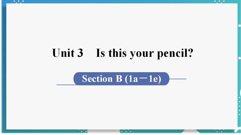 人教版七年级英语上册--Unit 3 Is this your pencil？第4课时 Section B (1a－1e)（课件）01