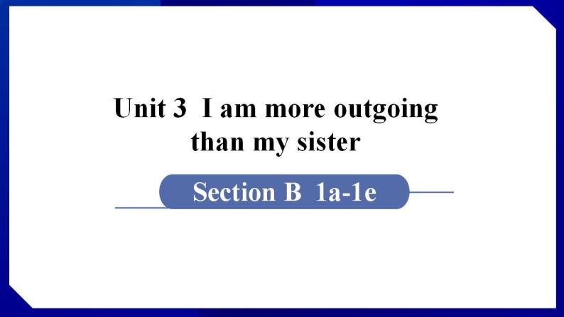 人教版八年级英语上册--Unit 3　I'm more outgoing than my sister.　SectionB（1a-1e）（课件）01