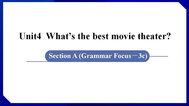 人教版八年级英语上册--Unit4 What’s the best movie theater SectionA(Grammar_Focus-3c)(课件)01